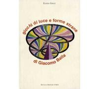 Giochi di luce e forme strane di Giacomo Balla