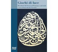 Giochi di luce. Riverberi del Sacro nell'umano e nel reale