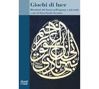 Giochi di luce. Riverberi del Sacro nell'umano e nel reale