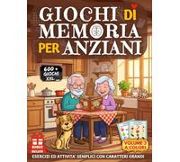 GIOCHI DI MEMORIA PER ANZIANI 3: Libro 600+ Giochi a Colori per Alzheimer e Demenza Senile - Esercizi ed Attività Semplici di Stimolazione Cognitiva - ... con Caratteri Grandi XXL per Ipovedenti