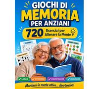 GIOCHI DI MEMORIA PER ANZIANI: 720 Esercizi di Stimolazione Cognitiva a Ca...