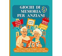 Giochi di Memoria per anziani: " Esercizi a 3 Livelli con Immagini a Colori per Allenare la Mente e Rafforzare le Capacità Cognitive"