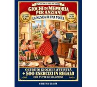 Giochi di memoria per anziani: La musica di una volta. Libro di attività a caratteri grandi con giochi facili e ricordi + 500 esercizi in regalo. Stimolazione cognitiva, anche per demenza e Alzheimer