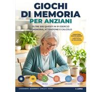 Giochi di memoria per anziani: Lucidamente · Oltre 500 quesiti in 91 esercizi di memoria, attenzione e calcolo a caratteri grandi | Livello 2 · Facile | Con le soluzioni | Quaderno 2