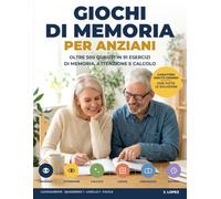 Giochi di memoria per anziani: Lucidamente · Oltre 500 quesiti in 91 esercizi di memoria, attenzione e calcolo a caratteri grandi | Livello 1 · Facile | Con le soluzioni | Quaderno 1