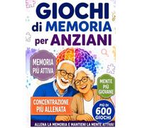 Giochi di Memoria per Anziani: Oltre 600 Esercizi in Formato a caratteri Grandi. Difficoltà Graduale dal Facile al Difficile, Routine Quotidiana e ... o anche in Famiglia accompagnati dalla Musica