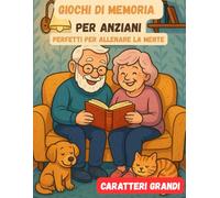 Giochi di memoria per anziani: parole, numeri e logica per stimolare e mantenere la mente in forma