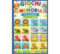 Giochi di Memoria per Bambini 4,5,6 anni: 10 Esercizi Divertenti per Allenare la Mente