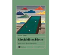 Giochi di posizione. Breve storia di biliardi dipinti