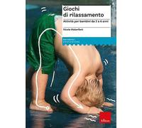Giochi di rilassamento. Attività per bambini da 2 a 6 anni. Nuova ediz. Con espansione online