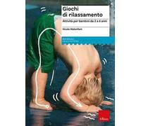 Giochi di rilassamento. Attività per bambini da 2 a 6 anni. Nuova ediz. Con espansione online
