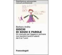 Giochi di segni e parole. Un manuale per leggere e scrivere con bambini sordi e udenti dai 3 ai 7 anni