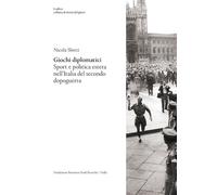Giochi diplomatici. Sport e politica estera nell'Italia del secondo dopoguerra