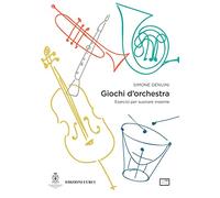 Giochi d'orchestra. Esercizi per suonare insieme
