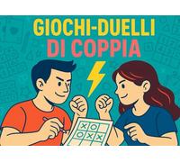 GIOCHI-DUELLI DI COPPIA: Sfide, puzzle e mini-giochi per divertirsi e mettersi alla prova in due