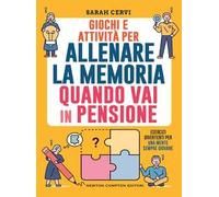 Giochi e attività per allenare la memoria quando vai in pensione. Esercizi divertenti per una mente sempre giovane