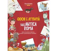 Giochi e attività sull'antica Roma. Libro di attività, labirinti, giochi e passatempi per bambini. Ediz. a colori