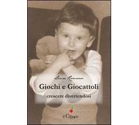 Giochi e giocattoli. Crescere divertendosi