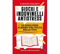 Giochi e indovinelli antistress da risolvere almeno una volta nella vita