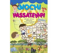 Giochi e passatempi animali. Labirinti, intrusi, differenze, intrecci di parole e tanto altro!