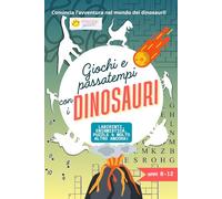 Giochi e passatempi con i dinosauri: Labirinti, enigmistica, puzzle e molto altro ancora!
