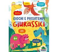 Giochi e passatempi giurassici. Sudoku, cruciverba illustrati, sequenze di operazioni, codici segreti, differenze da trovare. Ediz. a colori