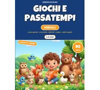 Giochi e passatempi per bambini 6-8 anni - Animali: 90 giochi con le soluzioni: cerca-parole, cruciverba, labirinti, sudoku e codici segreti