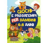 GIOCHI E PASSATEMPI PER BAMBINI 6-8 ANNI: Giochi a Colori per Imparare Divertendosi. labirinti, differenze e intrusi, Cerca e Trova, unisci i puntini, come disegnare e molto altro!
