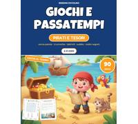 Giochi e passatempi per bambini 6-8 anni - Pirati e tesori: 90 giochi con le soluzioni: cerca-parole, cruciverba, labirinti, sudoku e codici segreti