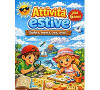 GIOCHI E PASSATEMPI PER BAMBINI dai 6 ANNI: Gioca, unisci i puntini, colora, scrivi e impara