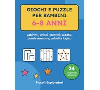 Giochi e Puzzle per Bambini 6-8 anni: Labirinti, unisci i puntini, sudoku, parole nascoste, calcoli e giochi di logica. 24 avventure con le soluzioni
