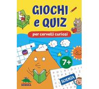 Giochi e quiz per cervelli curiosi. Scienza