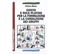 Giochi e role playing per la formazione e la conduzione dei gruppi
