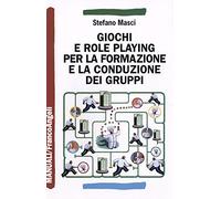 Giochi e role playing per la formazione e la conduzione dei gruppi