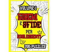 Giochi e Sfide per Adolescenti - volume1: 200 puzzle per allenare la mente