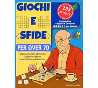 Giochi e Sfide per Over 70: 233 Attività di Enigmistica e Logica a Caratteri Grandi per Anziani: Sudoku, Cruciverba e Miniverba, Crucipuzzle, Labirinti, Trova le Differenze e Molto Altro.