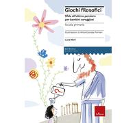 Giochi filosofici. Sfide all'ultimo pensiero per bambini coraggiosi. Con A...