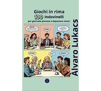 Giochi in rima. 100 indovinelli per giornate piovose e dopocena vivaci