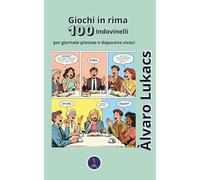 Giochi in rima: 100 indovinelli per giornate piovose e dopocena vivaci
