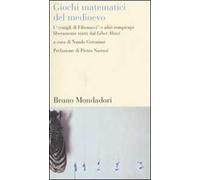 Giochi matematici del Medioevo. I «conigli di Fibonacci» e altri rompicapi liberamente tratti dal Liber Abaci