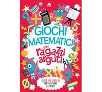 Giochi matematici per ragazzi arguti
