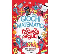 Giochi matematici per ragazzi arguti