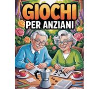 GIOCHI PER ANZIANI CON DEMENZA: Divertiti e Allena la Mente - Giochi di Memoria per Anziani ed Esercizi Semplici per la Stimolazione Cognitiva. Facili Attività a Caratteri Grandi per la Terza Età