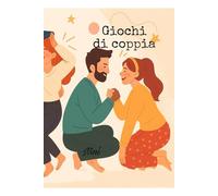 Giochi per coppia: Come riavviavare la relazione