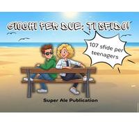 GIOCHI PER DUE: TI SFIDO!: 107 SFIDE DI LOGICA PER RAGAZZI: ANTI-NOIA A SCUOLA, IN VIAGGIO E SENZA TELEFONO.