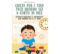 Giochi per i tuoi figli quando sei a corto di idee Attività educative e