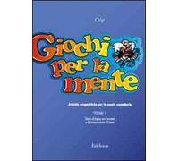 Giochi per la mente. Attività enigmistiche per la Scuola secondaria. Vol. 1: Giochi di logica con i numeri e di comprensione del testo