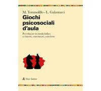 Giochi psicosociali d'aula. Per educare in modo ludico a vincere, convincere, convivere