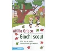 Giochi scout. Mille idee per rendere indimenticabile ogni avventura