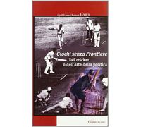 Giochi senza frontiere. Del cricket o dell'arte della politica